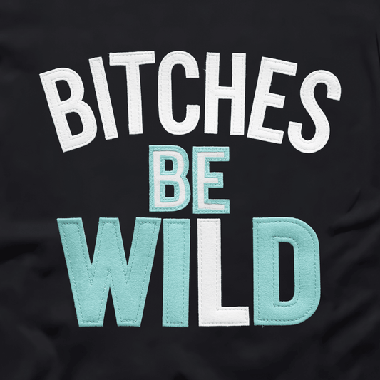 Bitches Be Wild Unisex Tee