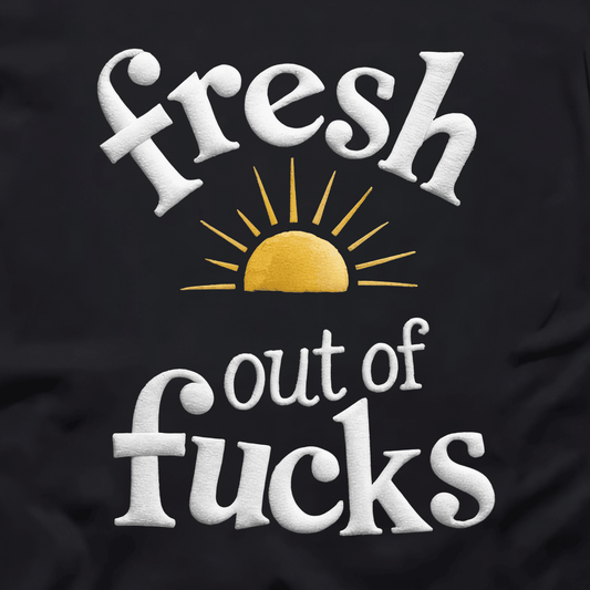 Fresh Out Of Fucks Unisex Tee